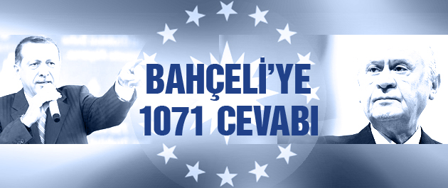 Erdoğan'dan Bahçeli'ye 1071 cevabı