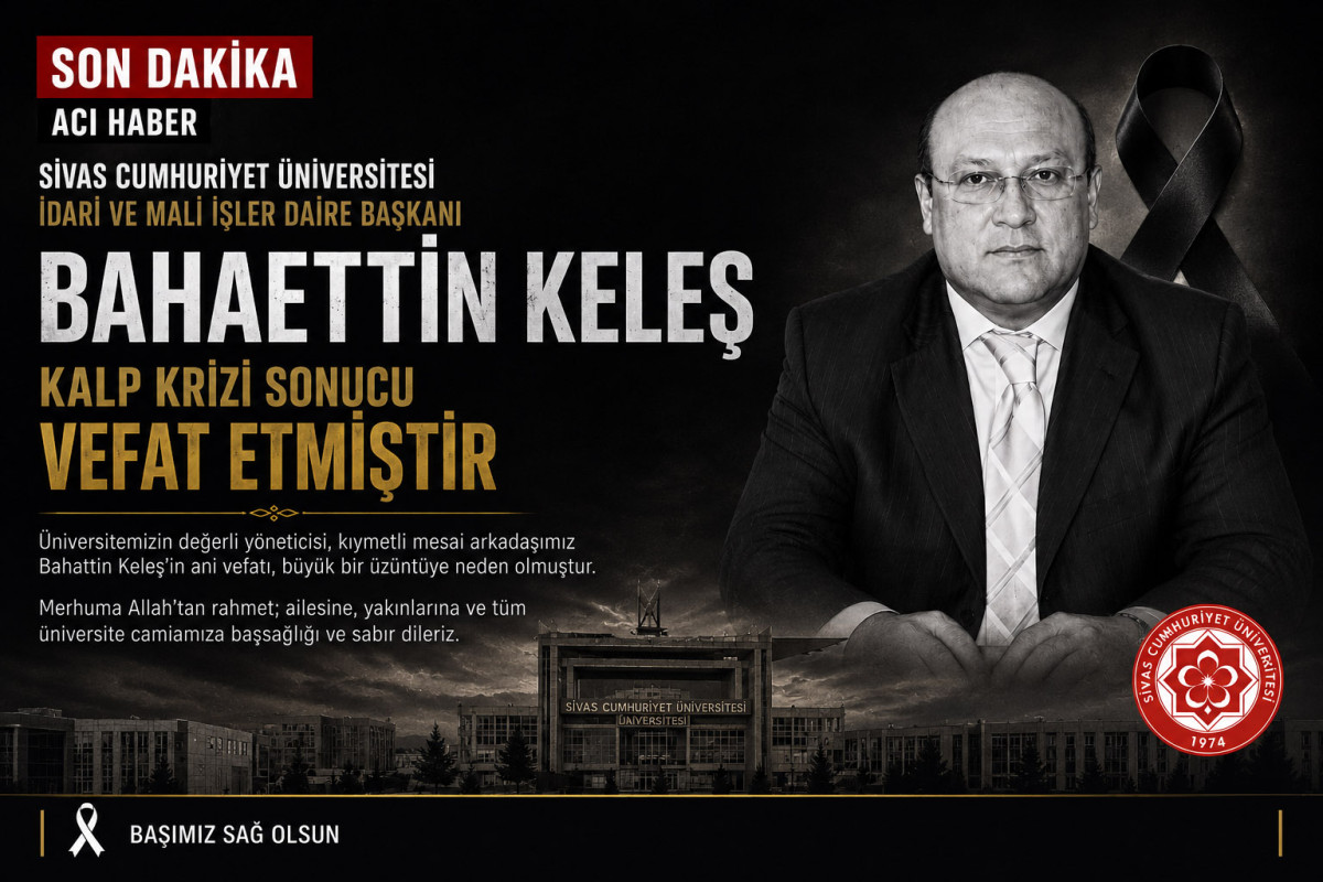 Üzücü kayıp: SCÜ İdari ve Mali İşler Daire Başkanı Bahaettin Keleş hayatını kaybetti
