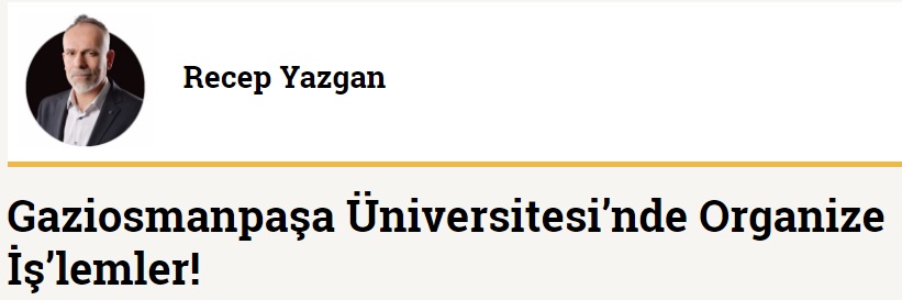 Gaziosmanpaşa Üniversitesi’nde Organize İş’lemler!