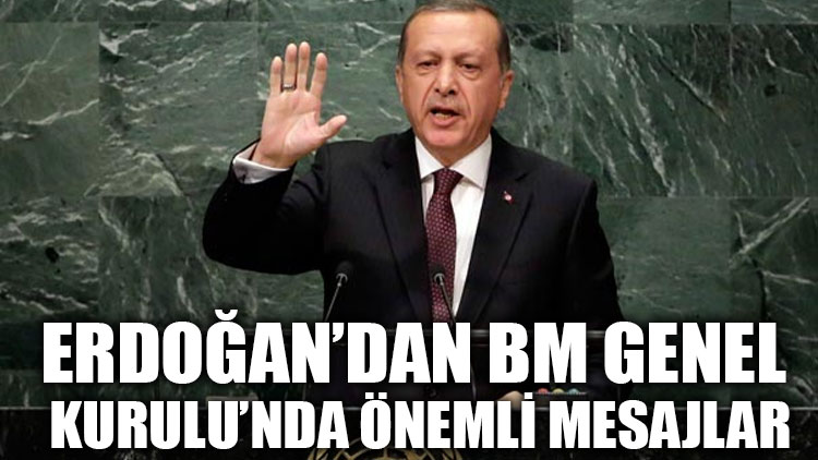 Erdoğan’dan BM Genel Kurulu’nda önemli mesajlar