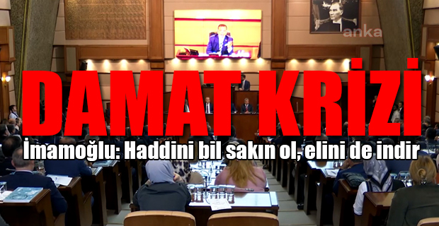 AKP'li Meclis üyeleri ile İmamoğlu arasında sert tartışmalar