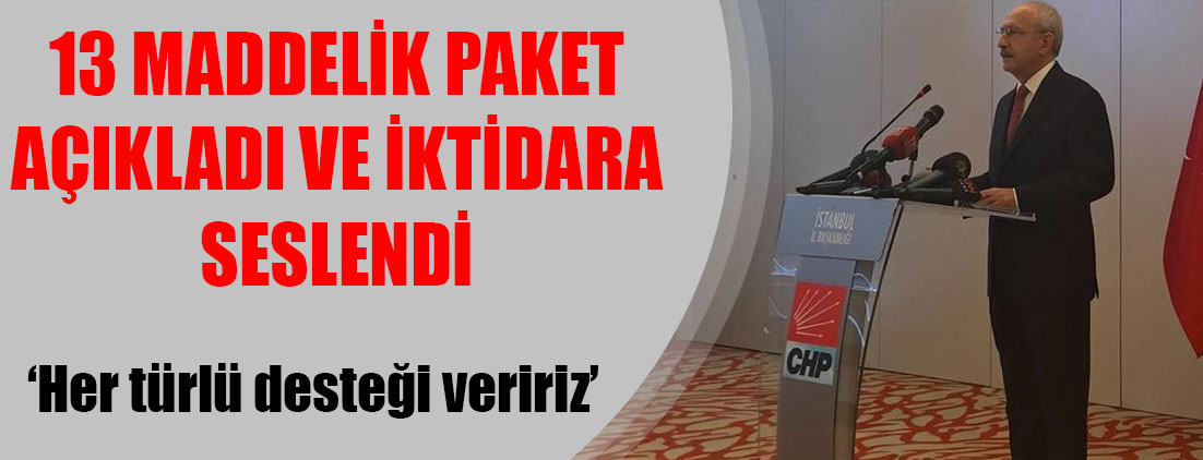 Kılıçdaroğlu’ndan 13 maddelik paket ve ‘destek’ açıklaması