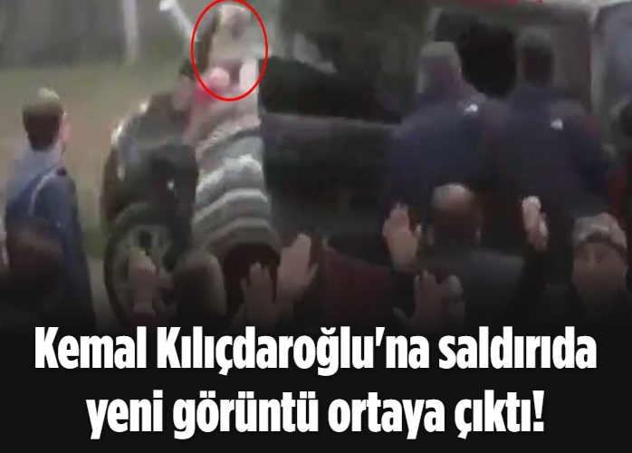 Kemal Kılıçdaroğlu'na saldırıda yeni görüntü ortaya çıktı!